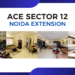 Ace Sector 12 Noida Extension